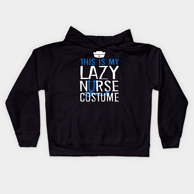 This Is My Lazy Nurse Costume Kids Hoodie by KsuAnn